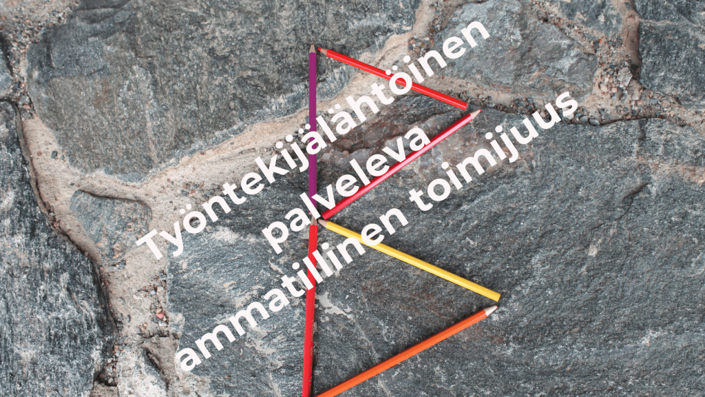 Työntekijälähtöinen, palveleva, ammatillinen toimijuus, perehtyminen ja perehdytys